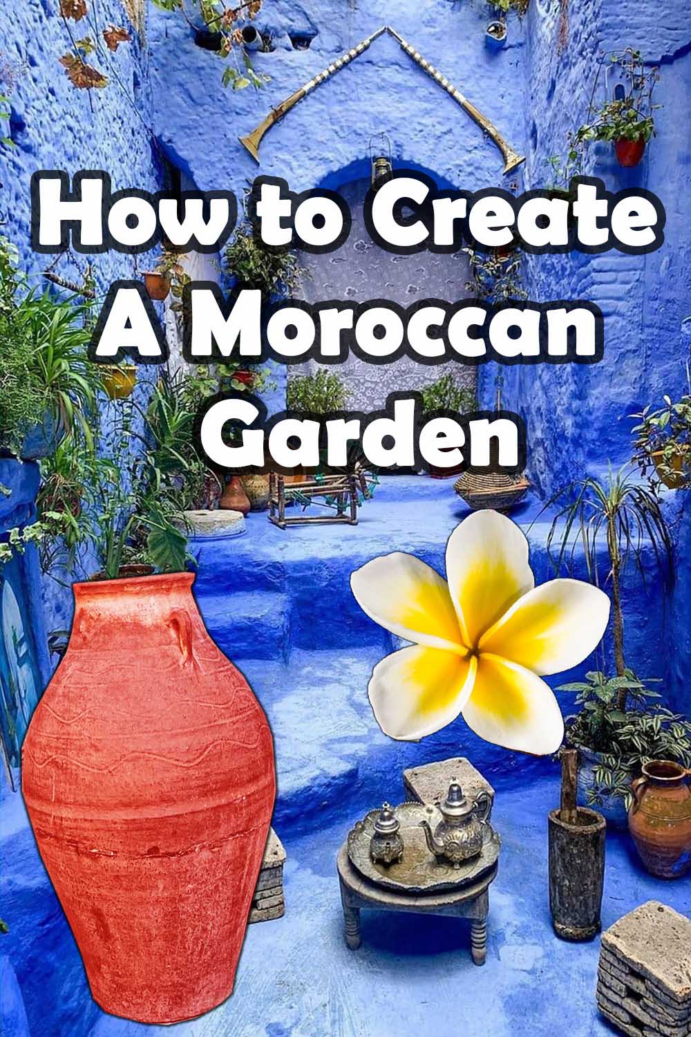 How to create a Moroccan garden